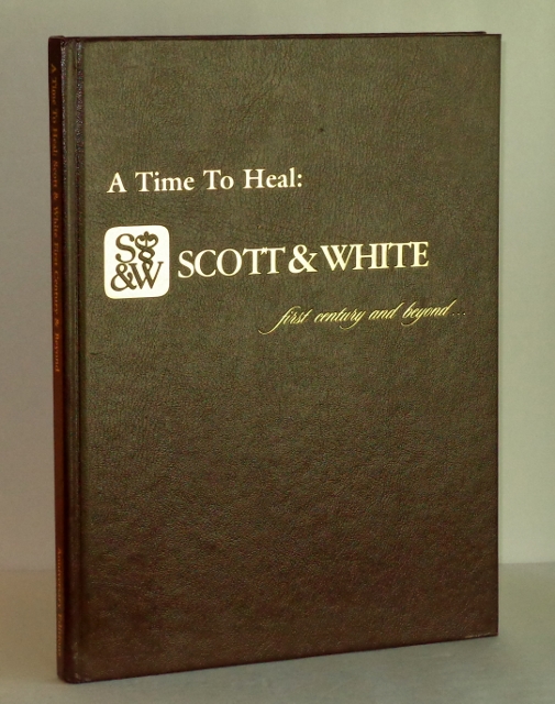 Image for A Time to Heal: Scott & White, First Century and Beyond