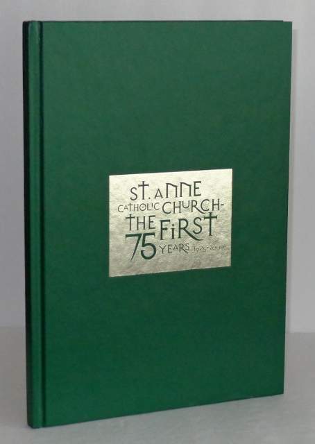 Image for St. Anne Catholic Church: The First 75 Years 1925-2000