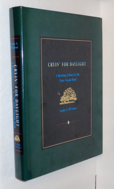 Cryin' for Daylight: A Ranching Culture in the Texas Coastal Bend Image for Cryin' for Daylight: A Ranching Culture in the Texas Coastal Bend