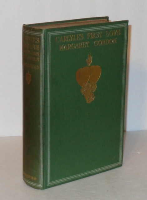 Image for Carlyle's First Love, Margaret Gordon, Lady Bannerman: An Account of Her Life, Ancestry and Homes, Her Family and Friends