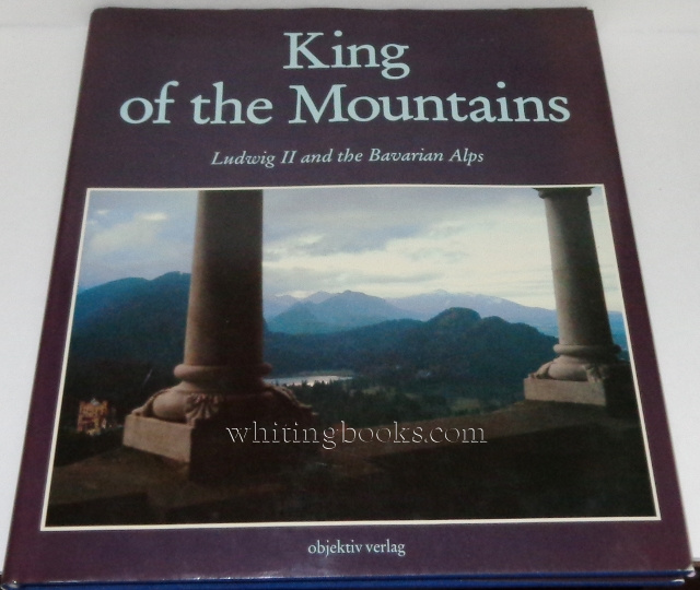 Image for King of the Mountains: Ludwig II and the Bavarian Alps