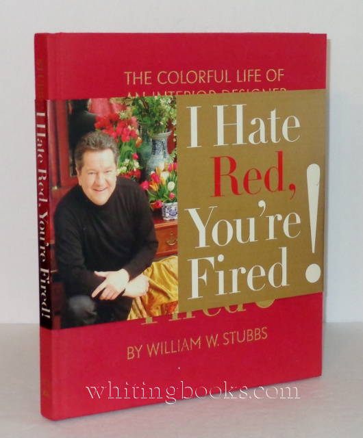 Image for I Hate Red, You're Fired!: The Colorful Life of an Interior Designer I Hate Red, You're Fired!: The Colorful Life of an Interior Designer