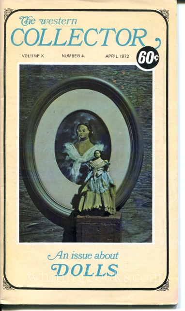 Image for The Western Collector Volume X Number 4, April 1972 (Dolls: Movie Star Dolls, Hopi Kachinas, Doll Hospital, Pedlar Dolls, Dutch Dolls, Simon & Halbig)
