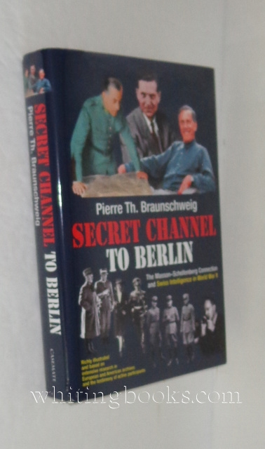 Image for Secret Channel To Berlin: The Masson-Schellenberg Connection And Swiss Intelligence In World War II
