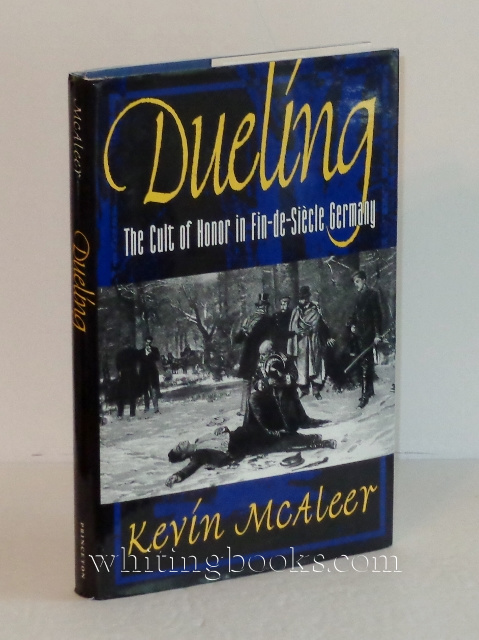 Image for Dueling; The Cult of Honor in Fin-de- Siècle Germany