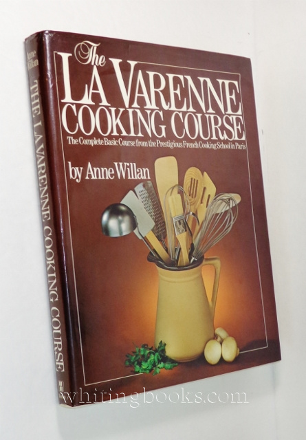 Image for The La Varenne Cooking Course: The Complete Basic Course from the Prestigious French Cooking School in Paris