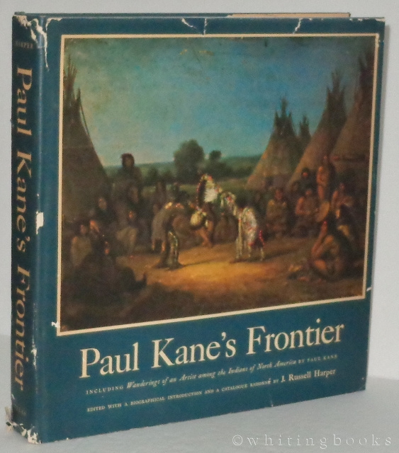 Paul Kane's Frontier Including Wanderings of an Artist Among the