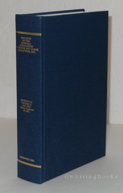 Image for Bulletin of the National Association of Watch and Clock Collectors, Inc. A Reprint Edition of Volume X, 1961-1963 (Whole Numbers 95-106)