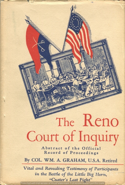 Image for Abstract of the Official Record of Proceedings of the Reno Court of Inquiry Convened at Chicago Illinois, 13 January 1879… Upon the Request of Major Marcus A. Reno, 7th Cavalry to Investigate his Conduct at the Battle of Little Big Horn 25-26 June, 1876