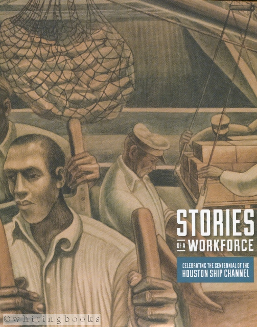 Image for Stories of a Workforce: Celebrating the Centennial of the Houston Ship Channel