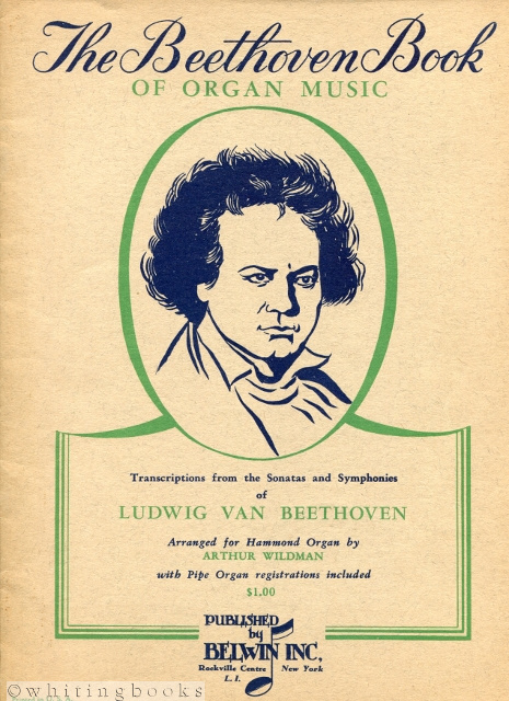 Image for The Beethoven Book of Organ Music: Transcriptions from the Sonatas and Symphonies Arranged for the Hammond Organ by Arthur Wildman with Pipe Organ Registrations Included