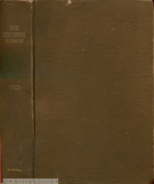 Image for Ohio Centennial Celebration at Chilicothe, May 20-21, 1903, Under the Auspices of the Ohio State Archaeological and Historical Society - Complete Proceedings