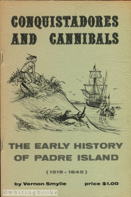 Image for Conquistadores and Cannibals: The Early History of Padre Island (1519-1845)