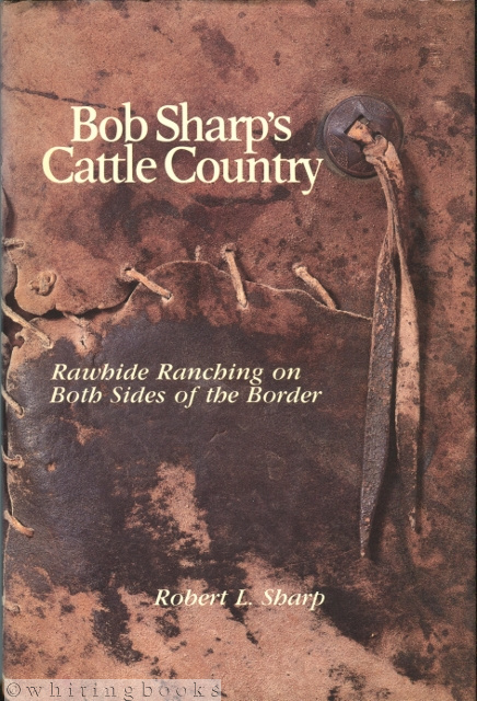 Image for Bob Sharp's Cattle Country: Rawhide Ranching on Both Sides of the Border