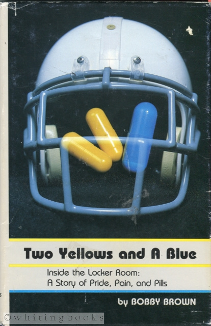 Image for Two Yellows and a Blue. Inside the Locker Room: A Story of Pride, Pain, and Pills