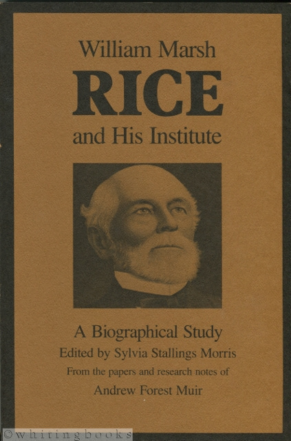 Image for William Marsh Rice and His Institute: A Biographical Study (Rice University Studies Vol 58, No. 2, Spring 1972) William Marsh Rice and His Institute: A Biographical Study (Rice University Studies Vol 58, No. 2, Spring 1972)