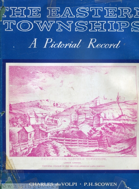 Image for The Eastern Townships - A Pictorial Record: Historical Prints and Illustrations of the Eastern Townships of the Province of Quebec, Canada