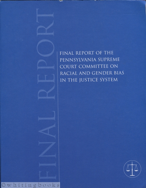 Final Report of the Pennsylvania Supreme Court Committee on Racial and Gender Bias in the Justice System [2003]