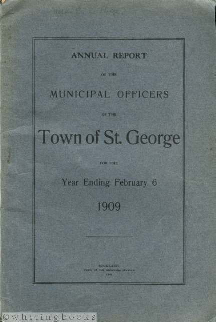 Image for Annual Report of the Municipal Officers of the Town of St. George [Maine] for the Year Ending February 6, 1909
