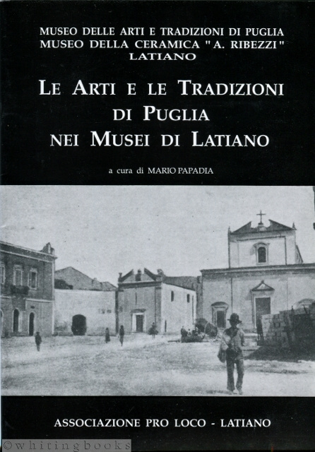 Image for Le Arti e le Tradizioni di Puglia nei Musei di Latiano: Museo delle Arti e le Tradizioni di Puglia Museo della Ceramica "A. Ribezzi" Latiano