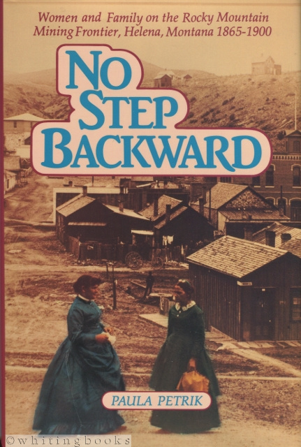 Image for No Step Backward: Women and Family on the Rocky Mountain Mining Frontier, Helena, Montana 1865-1900