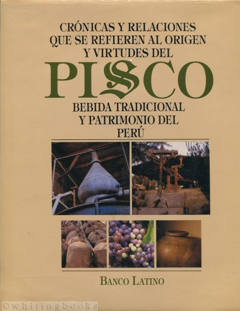 Image for Crónicas y Relaciones que se Refieren al Origen y Virtudes del Pisco: Bebida Tradicional y Patrimonio Cultural del Perú