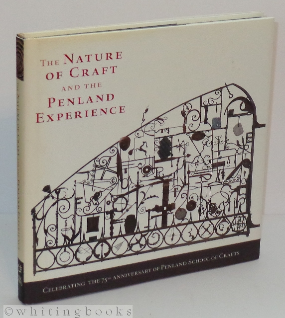 Image for The Nature of Craft and the Penland Experience: Celebrating the 75th Anniversary of Penland School of Crafts