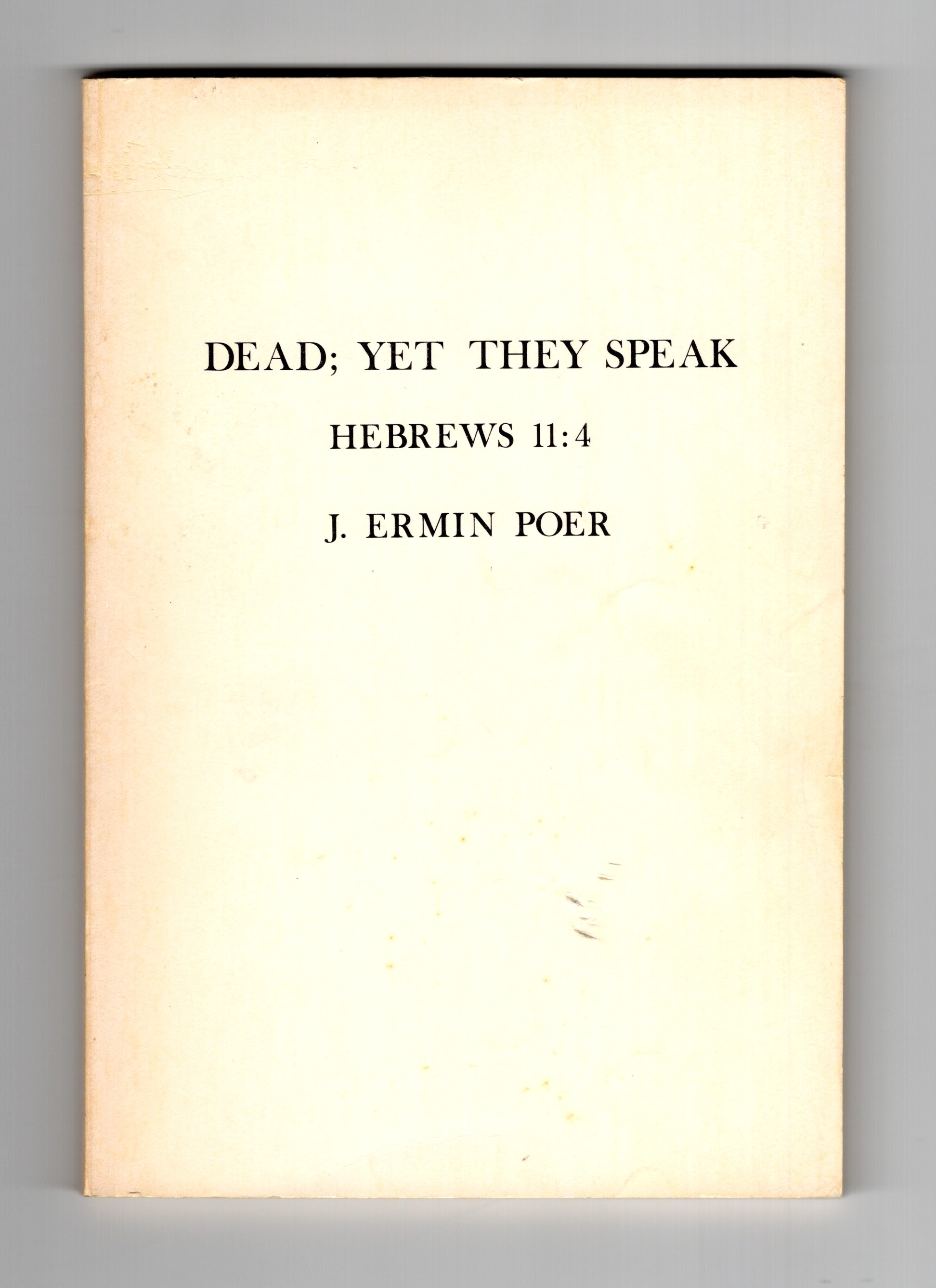 Dead; Yet they Speak - Hebrews 11:4 [Collection of Tracts on Bible Colleges]