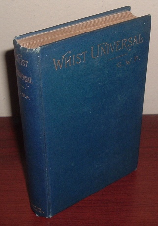 Image for Whist Universal: An Analysis of the Game as Improved by the Introduction of American Leads and Adapted to All Methods of Play