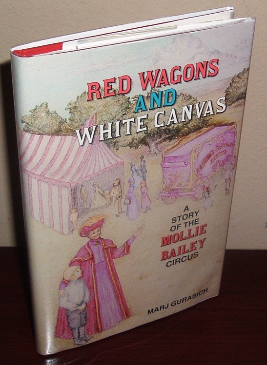Red Wagons and White Canvas A Story of the Mollie Bailey Circus