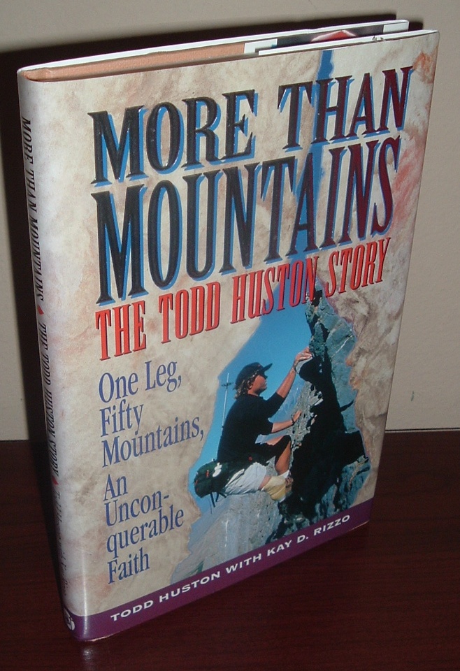 Image for More Than Mountains: The Todd Huston Story. One Leg, Fifty Mountains, an Unconquerable Faith