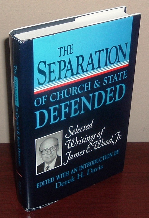 Image for The Separation of Church and State Defended: Selected Writings of James R. Wood, Jr.