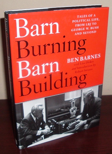 Image for Barn Burning Barn Building: Tales of a Political Life, From LBJ Through George W. Bush and Beyond