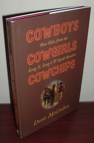 Image for Cowboys Cowgirls Cowchips: True Tales from the Long X , Long S, & Spade Ranches