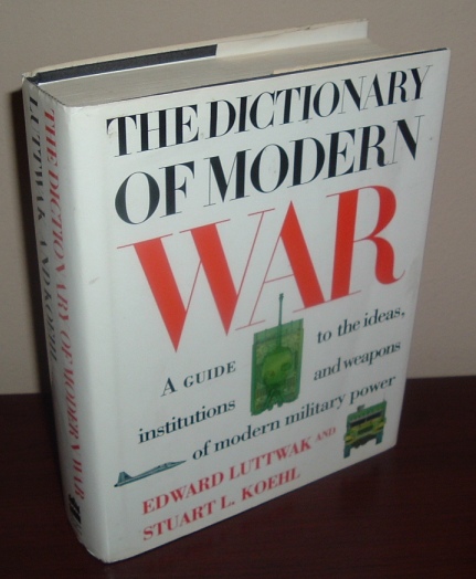 Image for The Dictionary of Modern War: A Guide to the Ideas, Institutions and Weapons of Modern Military Power
