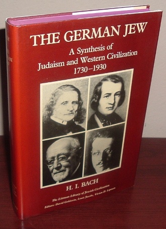 Image for The German Jew: A Synthesis of Judaism and Western Civilization, 1730-1930