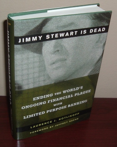 Image for Jimmy Stewart is Dead: Ending the World's Ongoing Financial Plague with Limited Purpose Banking